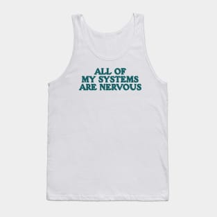 All Of My Systems Are Nervous - Funny Y2k Shirt Top, Y2k Clothing Tank Top